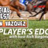 The Players Edge with Jockey Ramon Vazquez